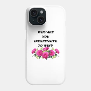 Inexpensive to Win Funny Romantic Bad Translation Phone Case