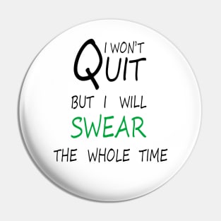 I Won't Quit But I Will Swear The Whole Time, Funny Fitness Gift Pin