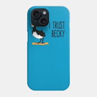 I Trust Becky Phone Case