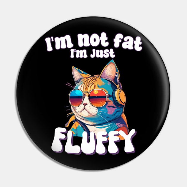 I’m not fat, I’m just fluffy funny humor for cat mom cat dad Pin by AimArtStudio