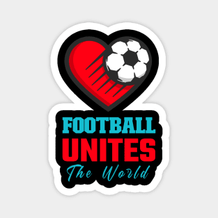 Football Unites the World Soccer Love Football shoot a goal Magnet