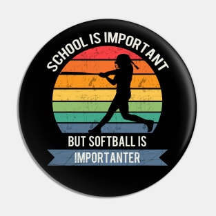 School is important but softball is importanter Pin