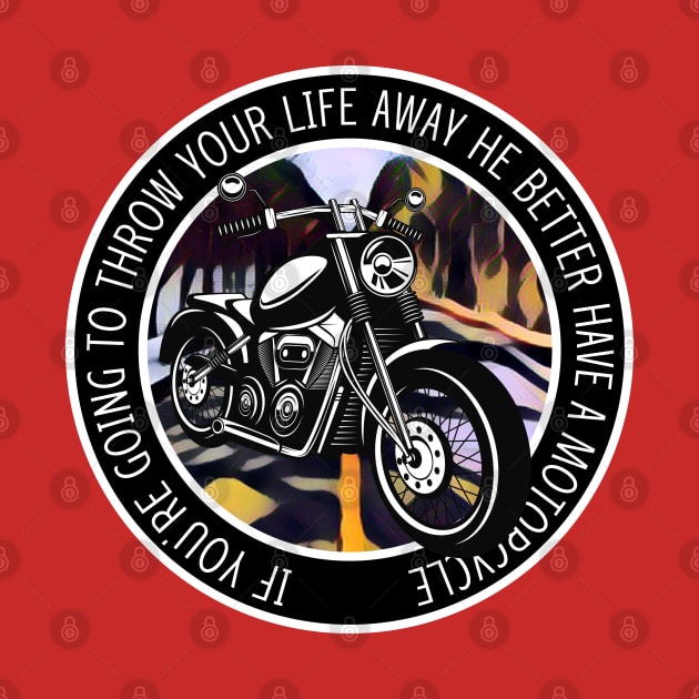 If You Are Going to Throw Your Life Away He Better Have a Motorcycle - Red - Gilmore by Fenay-Designs