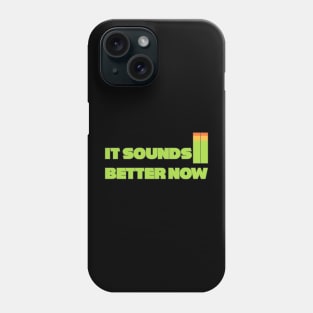 funny producer meme IT SOUNDS BETTER NOW audio louder cool loud volume meme Phone Case