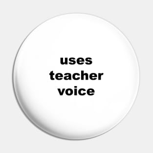 Uses Teacher Voice Pin