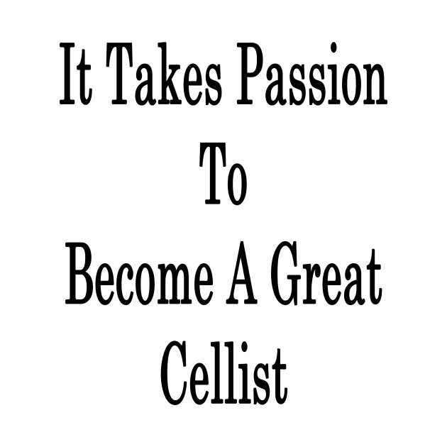 It Takes Passion To Become A Great Cellist by supernova23