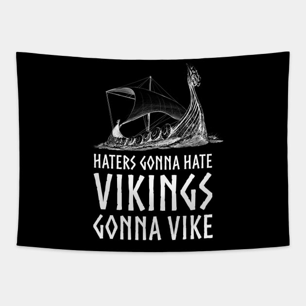 Viking Longship - Haters Gonna Hate Vikings Gonna Vike Tapestry by Styr Designs