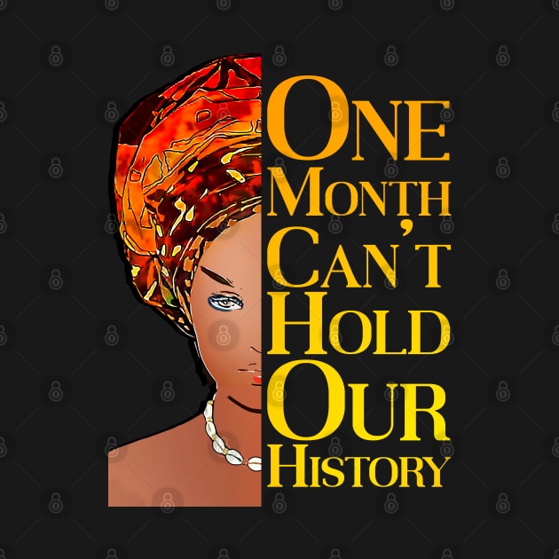 One Month Can't Hold Our History African Black History Month by aeroloversclothing