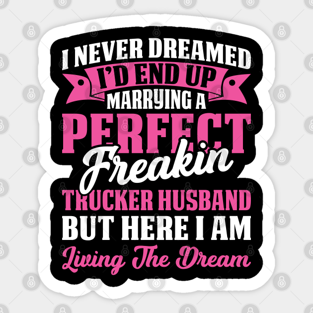 Marring A Perfect Trucker Husband Proud Trucker T Shirts For Trucker Gift For Trucker Family Trucker Sticker Teepublic Lift your spirits with funny jokes, trending memes, entertaining gifs, inspiring stories, viral videos, and so much. teepublic