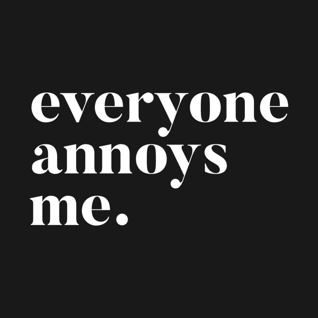 Everyone Annoys me by mivpiv