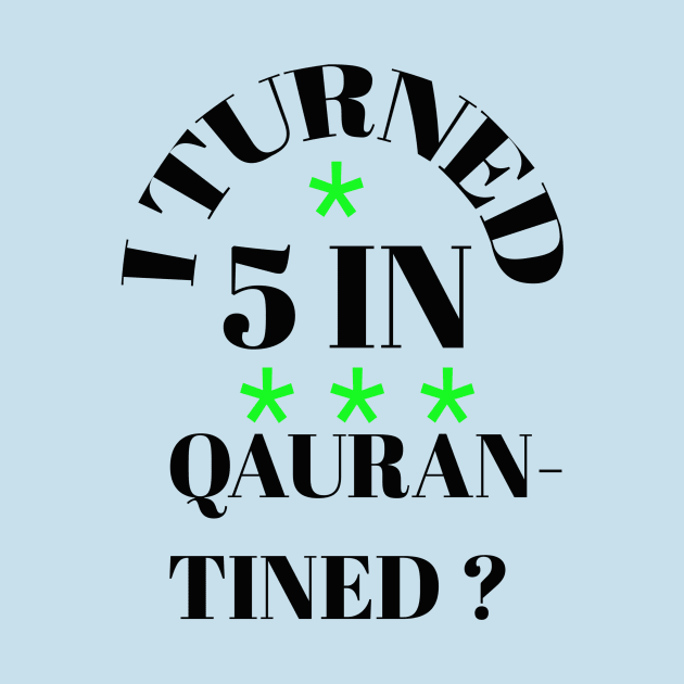 I turned 5 in quarantined ? by Abdo Shop