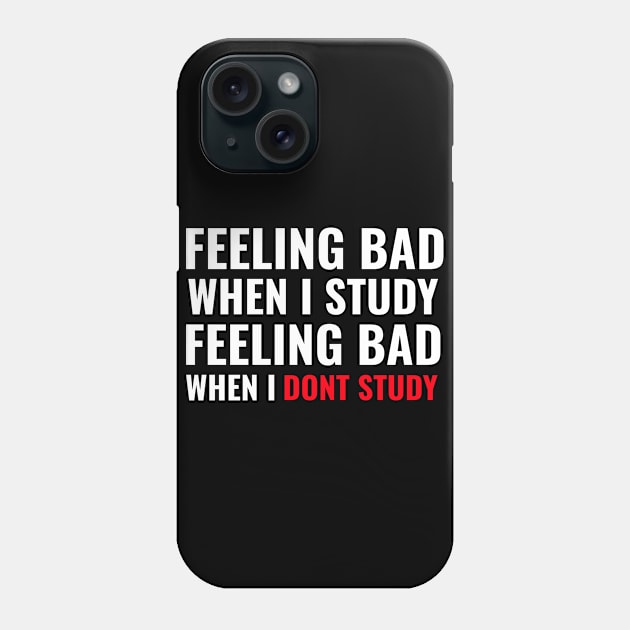 Feeling Bad When I Study Feeling Bad When I Dont Study - Medical Student in Medschool Phone Case by Medical Student Tees