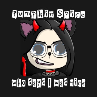 Pumpkin spice who says I was nice devil wolfgirl T-Shirt