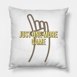 Just one more game Pillow