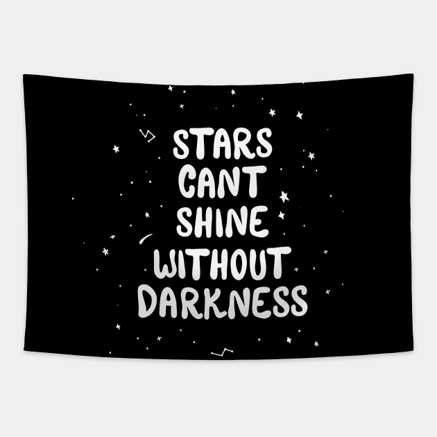 Stars Cant Shine Without Darkness Tapestry by TheOptimist