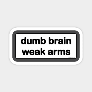 Dumb Brain, Weak Arms - Dark Magnet