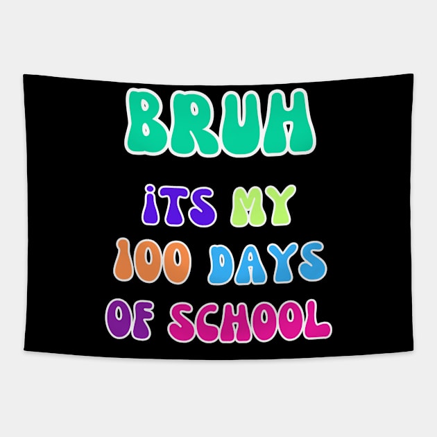 "Bruh, It's My 100 Days of School Tee" 1 Tapestry by AIEvolution