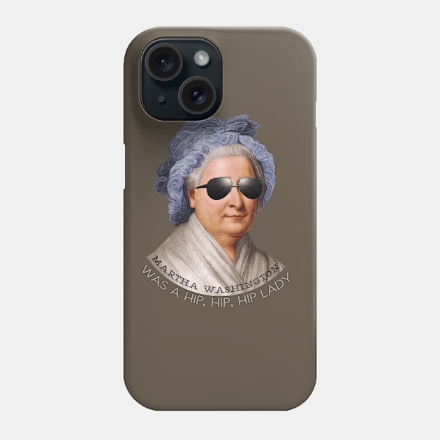 Martha Washington was a hip lady - Patriotic hipster shirt Phone Case by KellyDesignCompany