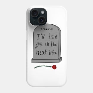 Gravestone reincarnation message Phone Case