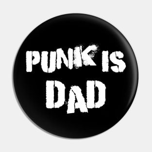 Punk is Dad Pin