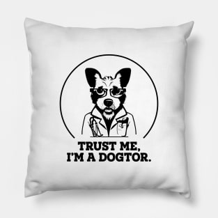 Trust Me, I'm A Dogtor Pillow