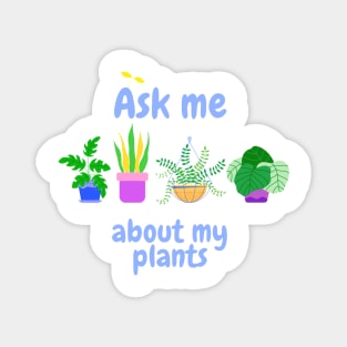 Ask me about my plants Magnet