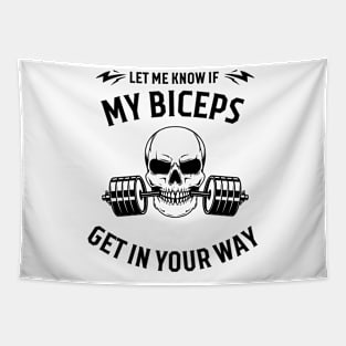 Let me know if my biceps get in your way funny gym quote Tapestry