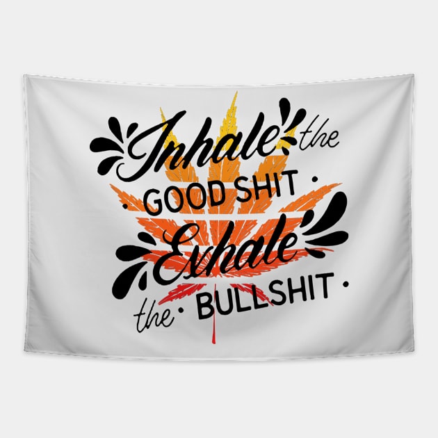 Inhale the good - Exhale the Bull - Great Quote for the Pot Lover - Black Lettering & Multi Color Design Tapestry by RKP'sTees