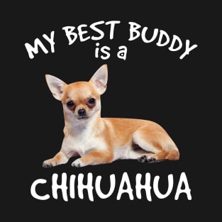 My Best Buddy Is A Chihuahua T-Shirt