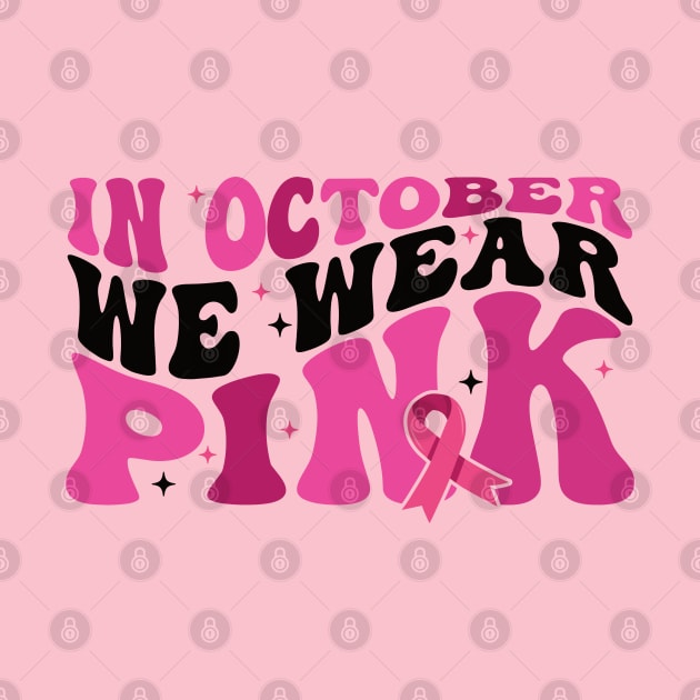 In October We Wear Pink flower groovy Breast Cancer Awareness Ribbon Cancer Ribbon Cut by Gaming champion