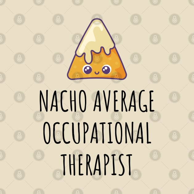 Nacho Average Occupational Therapist by GasparArts