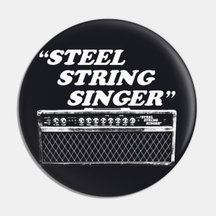 "STEEL STRING SINGER" Pin