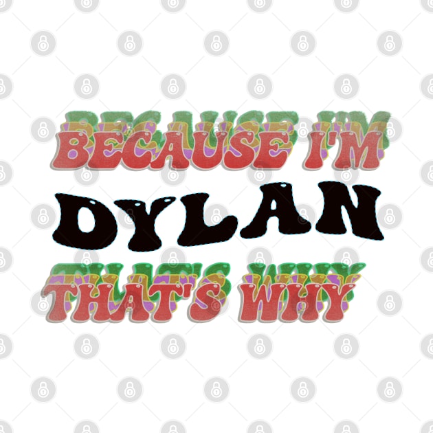 BECAUSE I AM DYLAN - THAT'S WHY by elSALMA