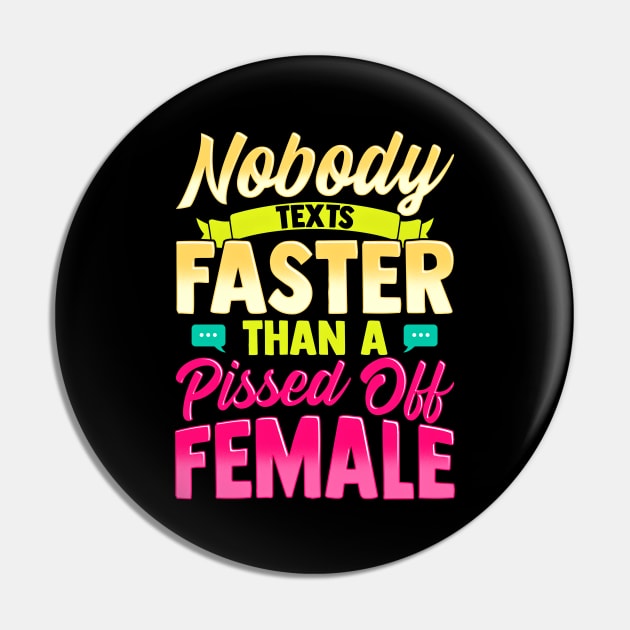 Nobody Texts Faster Than An Angry Female Funny Adult T-Shirt Pin by SoCoolDesigns