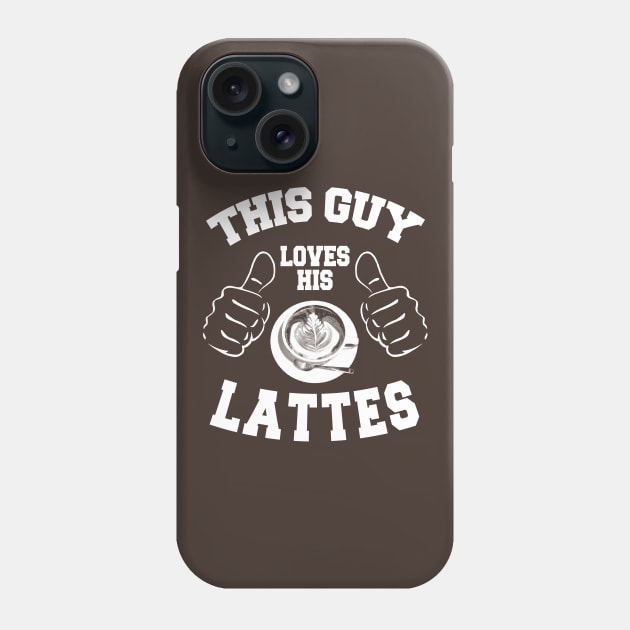 This Guy Loves His Lattes *(Personalisation available) Phone Case by MarinasingerDesigns