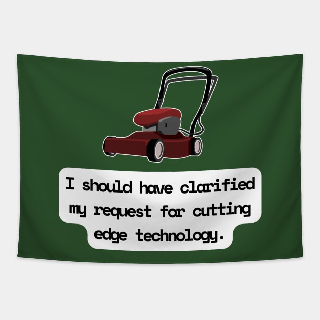 I Should Have Clarified My Request For Cutting Edge Technology Funny Pun / Dad Joke (MD23Frd028) Tapestry by Maikell Designs