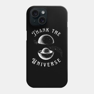 Thank the Universe Phone Case