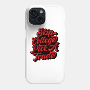 SKIP COLLEGE PICK A TRADE Phone Case