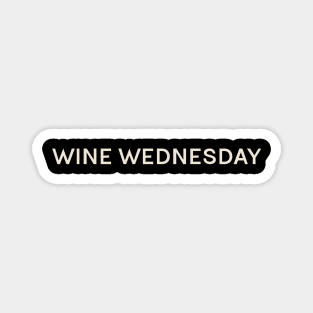 Wine Wednesday On This Day Perfect Day Magnet