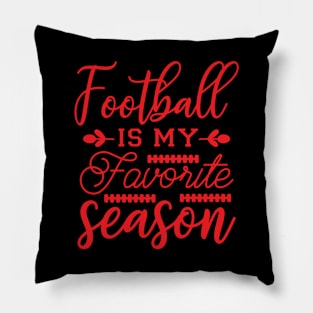 Football is my favorite season Pillow