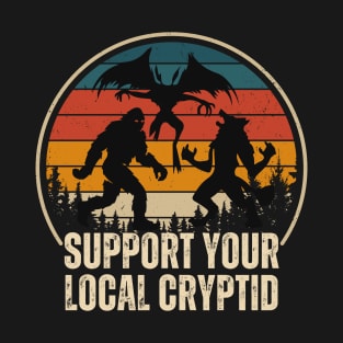 Support Your Local Cryptid, Funny Cryptid T-Shirt