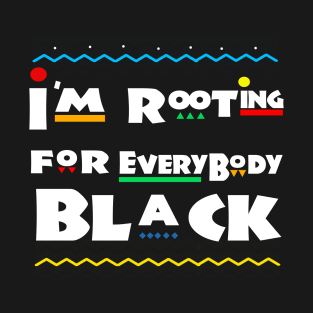 im rooting for everybody black T-Shirt