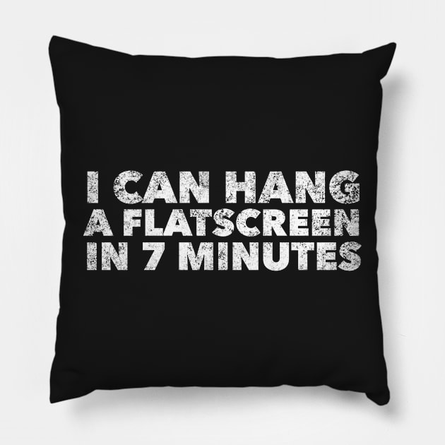 I can hang a flatscreen in 7 minutes Pillow by mivpiv