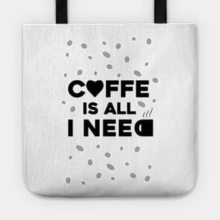 coffe is all that i need Tote