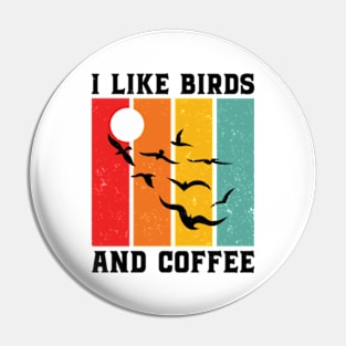 I Like Birds And Coffee - Bird Lover Pin