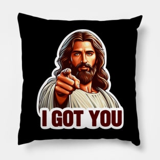 I GOT YOU Jesus Christ meme Pillow