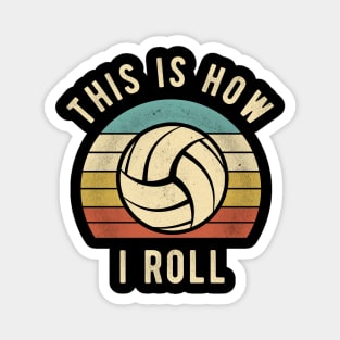 Volleyball - This Is How I Roll Funny Volleyball Lover Gift Magnet