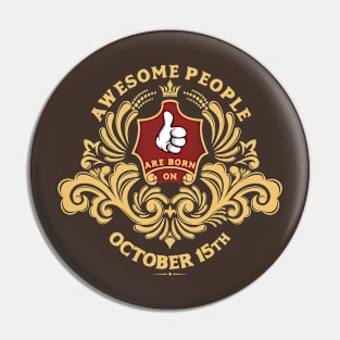 Awesome People are born on October 15th Pin