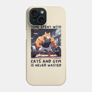 Time spent wth gym and cats Phone Case