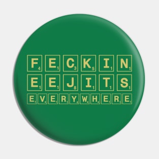 Feckin eejits everywhere Pin